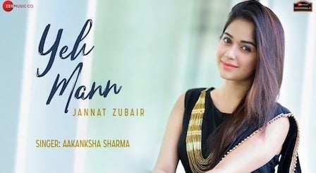 Yeh Mann Lyrics by Aakanksha Sharma | Jannat Zubair