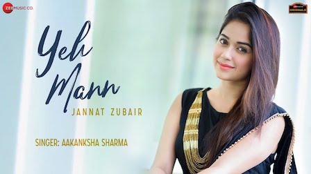 Yeh Mann Lyrics by Aakanksha Sharma | Jannat Zubair