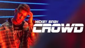 Crowd Lyrics Mickey Singh