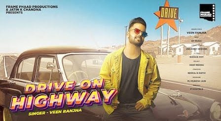 Drive On Highway Lyrics Veen Ranjha