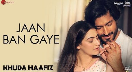 Jaan Ban Gaye Lyrics Khuda Haafiz