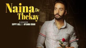 Naina De Thekay Lyrics Sippy Gill | Afsana Khan