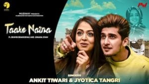 Taake Naina Lyrics Ankit Tiwari x Jyotica Tangri