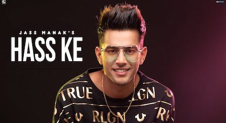 Hass Ke Lyrics Jass Manak