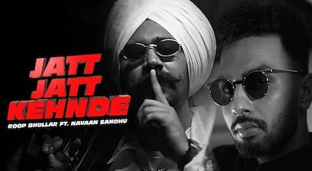 Jatt Jatt Kehnde Lyrics Roop Bhullar