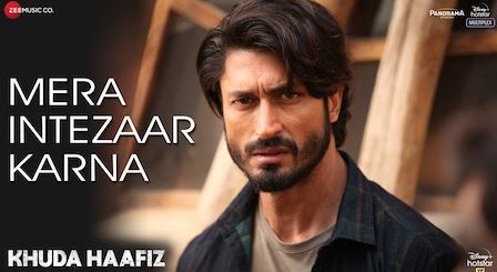 Mera Intezaar Karna Lyrics Khuda Haafiz