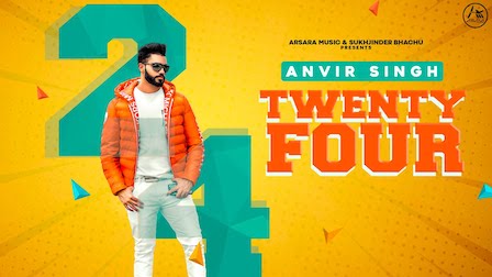 Twenty Four Lyrics Anvir Singh