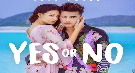 Yes Or No Lyrics Jass Manak