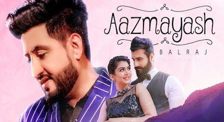 Aazmayash Lyrics Balraj