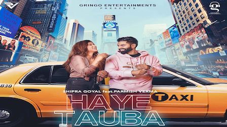 Haye Tauba Lyrics Shipra Goyal | Parmish Verma