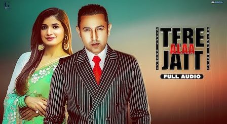 Tere Ala Jatt Lyrics Gippy Grewal x Shipra Goyal