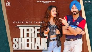 Tere Shehar Lyrics Gurpinder Panag