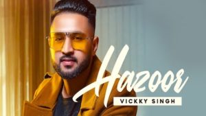 Hazoor Lyrics Vickky Singh
