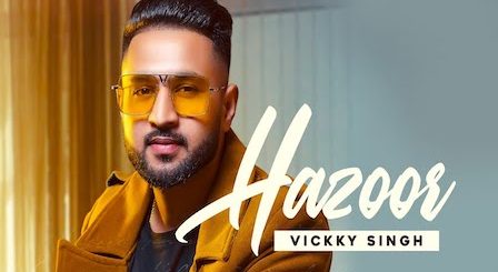 Hazoor Lyrics Vickky Singh