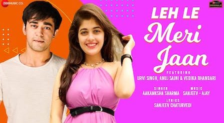Leh Le Meri Jaan Lyrics Aakanksha Sharma
