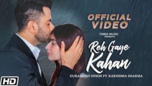 Reh Gaye Kahan Lyrics Gurashish Singh