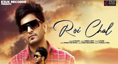 Roi Chal Lyrics G Khan