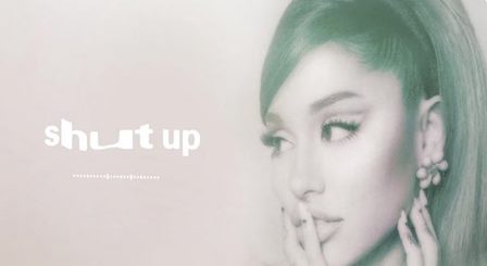 Shut Up Lyrics Ariana Grande