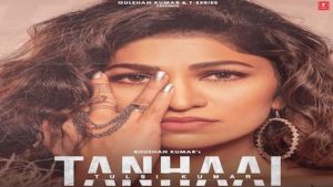 Tanhaai Lyrics Tulsi Kumar