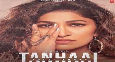 Tanhaai Lyrics Tulsi Kumar