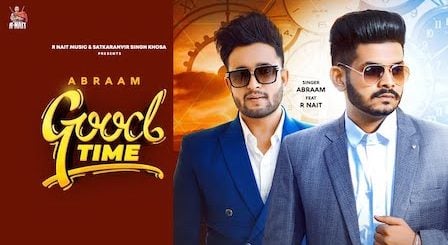 Good Time Lyrics Abraam | R Nait