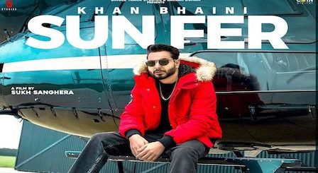 Sun Fer Lyrics Khan Bhaini