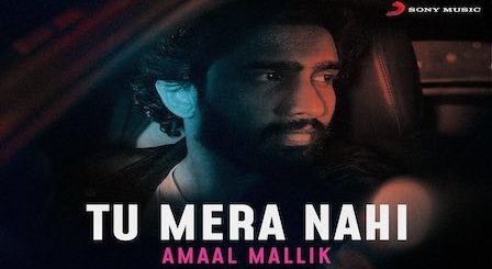 Tu Mera Nahi Lyrics Amaal Mallik