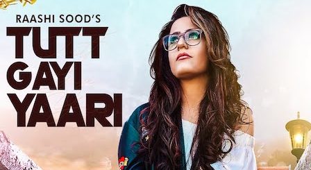 Tutt Gayi Yaari Lyrics Raashi Sood