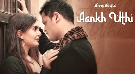 Aankh Uthi Lyrics Shrey Singhal