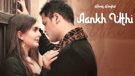 Aankh Uthi Lyrics Shrey Singhal