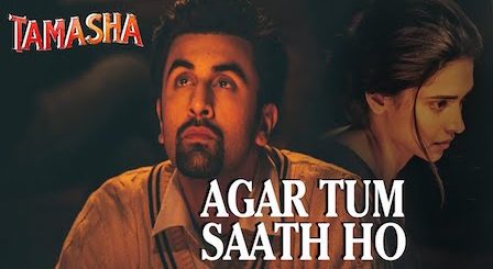 Agar Tum Saath Ho Lyrics from Tamasha by Arijit Singh