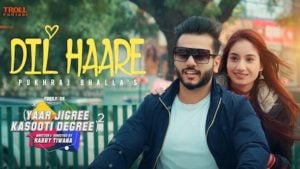 Dil Haare Lyrics YJKD | Pukhraj Bhalla