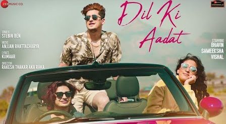 Dil Ki Aadat Lyrics Stebin Ben | Bhavin, Sameeksha