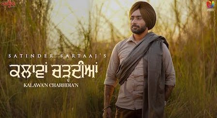 Kalawa'n Charhdia'n Lyrics Satinder Sartaaj