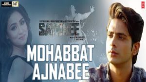 Mohabbat Ajnabee Lyrics Sayonee | Sachet Tandon