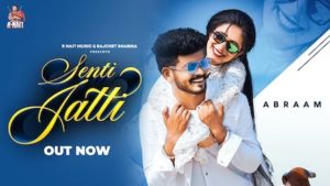 Senti Jatti Lyrics Abraam