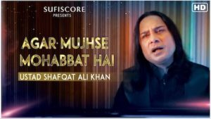 Agar Mujhse Mohabbat Hai Lyrics Ustad Shafqat Ali Khan