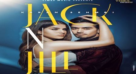 Jack N Jill Lyrics Karan Sehmbi