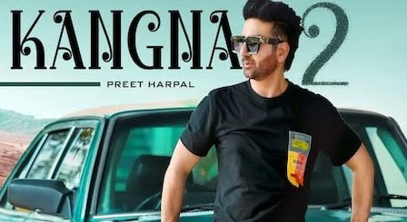 Kangna 2 Lyrics Preet Harpal