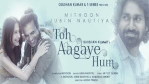 Toh Aagaye Hum Lyrics Jubin Nautiyal