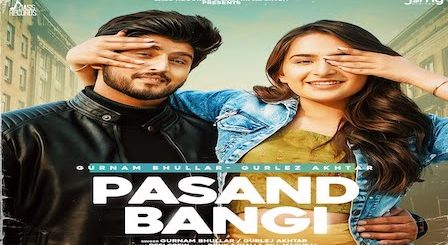 Pasand Bangi Lyrics Gurnam Bhullar