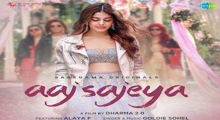 Aaj Sajeya Lyrics Goldie Sohel | Alaya F