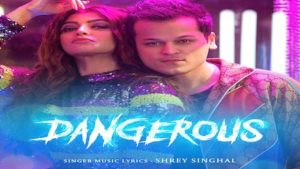 Dangerous Lyrics Shrey Singhal