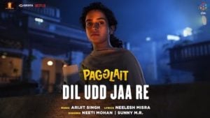 Dil Udd Ja Re Lyrics Pagglait | Neeti Mohan