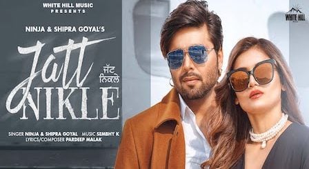 Jatt Nikle Lyrics Ninja x Shipra Goyal