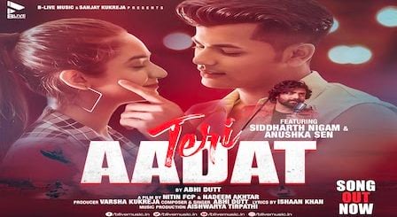 Teri Aadat Lyrics Abhi Dutt | Siddharth Nigam, Anushka Sen