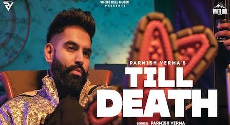 Till Death Lyrics Parmish Verma