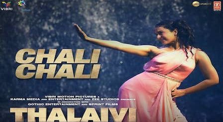 Chali Chali Lyrics Thalaivi | Kangana Ranaut
