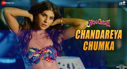 Chandareya Chumka Lyrics Hello Charlie