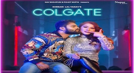 Colgate Lyrics Khesari Lal Yadav